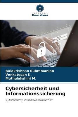 Cybersicherheit und Informationssicherung - Balakrishnan Subramanian,Venkatesan K,Muthulakshmi M - cover