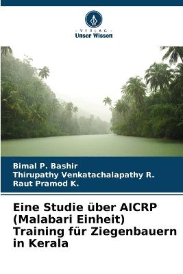 Eine Studie ?ber AICRP (Malabari Einheit) Training f?r Ziegenbauern in Kerala - Bimal P Bashir,Thirupathy Venkatachalapathy R,Raut Pramod K - cover