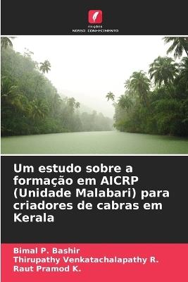 Um estudo sobre a forma??o em AICRP (Unidade Malabari) para criadores de cabras em Kerala - Bimal P Bashir,Thirupathy Venkatachalapathy R,Raut Pramod K - cover