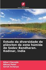 Estudo da diversidade de pl?ncton da zona h?mida de Sodav Bandharan. Kodinar, ?ndia