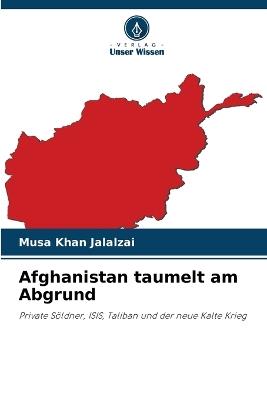 Afghanistan taumelt am Abgrund - Musa Khan Jalalzai - cover