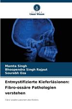 Entmystifizierte Kieferl?sionen: Fibro-oss?re Pathologien verstehen