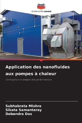 Application des nanofluides aux pompes ? chaleur - Subhabrata Mishra,Sikata Samantaray,Debendra Das - cover