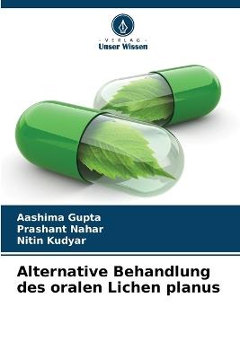 Alternative Behandlung des oralen Lichen planus - Aashima Gupta,Prashant Nahar,Nitin Kudyar - cover