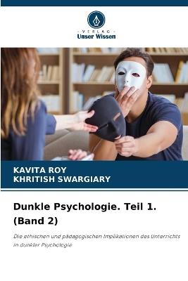 Dunkle Psychologie. Teil 1. (Band 2) - Kavita Roy,Khritish Swargiary - cover