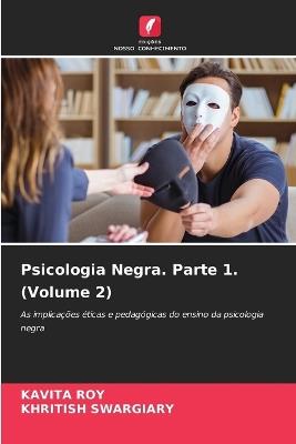 Psicologia Negra. Parte 1. (Volume 2) - Kavita Roy,Khritish Swargiary - cover