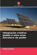 Integra??o criativa global e uma nova estrutura de poder
