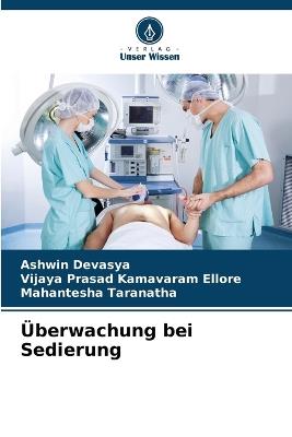 ?berwachung bei Sedierung - Ashwin Devasya,Vijaya Prasad Kamavaram Ellore,Mahantesha Taranatha - cover