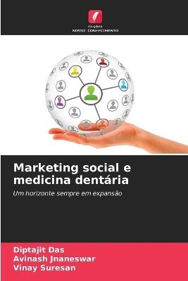 Marketing social e medicina dent?ria - Diptajit Das,Avinash Jnaneswar,Vinay Suresan - cover