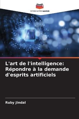 L'art de l'intelligence: R?pondre ? la demande d'esprits artificiels - Ruby Jindal - cover