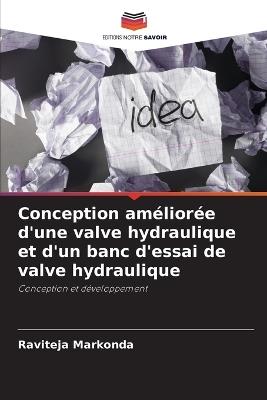 Conception am?lior?e d'une valve hydraulique et d'un banc d'essai de valve hydraulique - Raviteja Markonda - cover