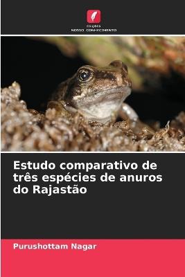 Estudo comparativo de tr?s esp?cies de anuros do Rajast?o - Purushottam Nagar - cover