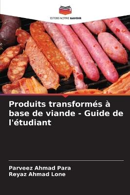 Produits transform?s ? base de viande - Guide de l'?tudiant - Parveez Ahmad Para,Reyaz Ahmad Lone - cover