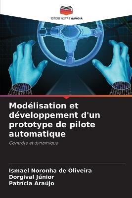 Mod?lisation et d?veloppement d'un prototype de pilote automatique - Ismael Noronha de Oliveira,Dorgival J?nior,Patr?cia Ara?jo - cover