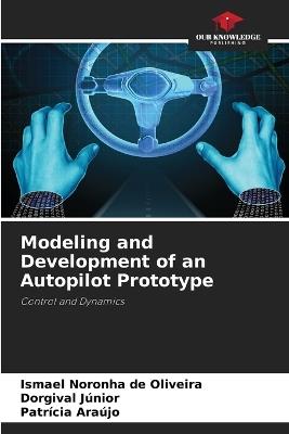 Modeling and Development of an Autopilot Prototype - Ismael Noronha de Oliveira,Dorgival J?nior,Patr?cia Ara?jo - cover