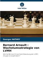 Bernard Arnault: Wachstumsstrategie von LVMH