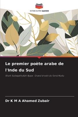 Le premier po?te arabe de l'Inde du Sud - K M a Ahamed Zubair - cover