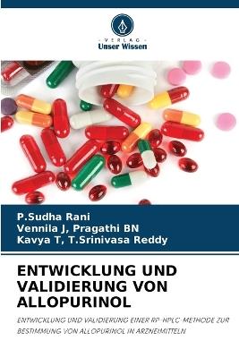 Entwicklung Und Validierung Von Allopurinol - P Sudha Rani,Vennila J Pragathi Bn,Kavya T T Srinivasa Reddy - cover