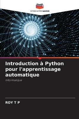 Introduction ? Python pour l'apprentissage automatique - Roy T P - cover