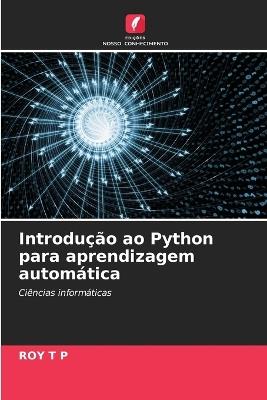 Introdu??o ao Python para aprendizagem autom?tica - Roy T P - cover