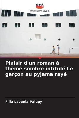 Plaisir d'un roman ? th?me sombre intitul? Le gar?on au pyjama ray? - Filla Lavenia Palupy - cover