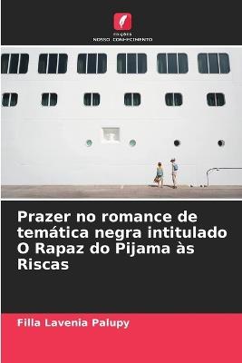 Prazer no romance de tem?tica negra intitulado O Rapaz do Pijama ?s Riscas - Filla Lavenia Palupy - cover