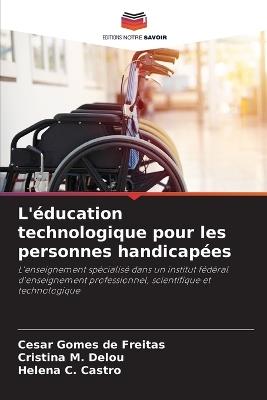 L'?ducation technologique pour les personnes handicap?es - Cesar Gomes de Freitas,Cristina M Delou,Helena C Castro - cover