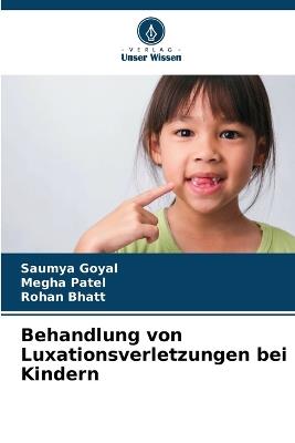 Behandlung von Luxationsverletzungen bei Kindern - Saumya Goyal,Megha Patel,Rohan Bhatt - cover