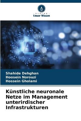 K?nstliche neuronale Netze im Management unterirdischer Infrastrukturen - Shahide Dehghan,Hoosein Norouzi,Hossein Gholami - cover
