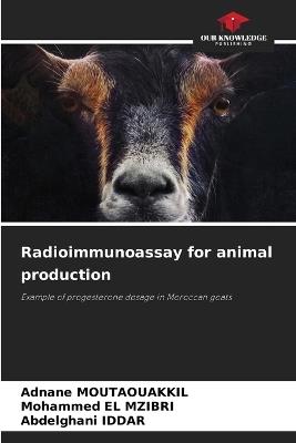 Radioimmunoassay for animal production - Adnane Moutaouakkil,Mohammed El Mzibri,Abdelghani Iddar - cover