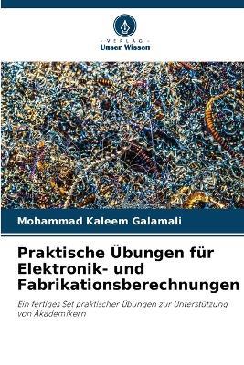 Praktische ?bungen f?r Elektronik- und Fabrikationsberechnungen - Mohammad Kaleem Galamali - cover