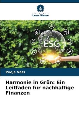 Harmonie in Gr?n: Ein Leitfaden f?r nachhaltige Finanzen - Pooja Vats - cover