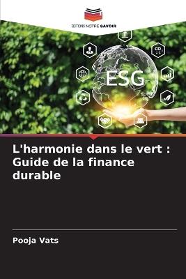 L'harmonie dans le vert: Guide de la finance durable - Pooja Vats - cover