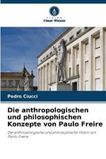 Die anthropologischen und philosophischen Konzepte von Paulo Freire