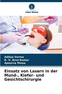 Einsatz von Lasern in der Mund-, Kiefer- und Gesichtschirurgie - Aditya Verma,K V Arun Kumar,Apoorva Mowa - cover