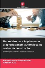 Um roteiro para implementar a aprendizagem autom?tica no sector da constru??o