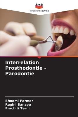 Interrelation Prosthodontie - Parodontie - Bhoomi Parmar,Ragini Sanaye,Prachiti Terni - cover