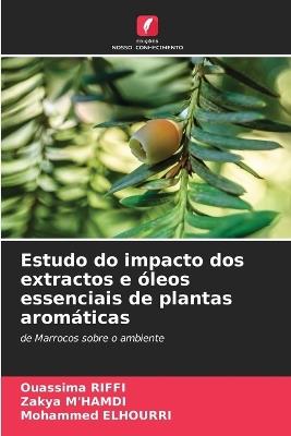 Estudo do impacto dos extractos e ?leos essenciais de plantas arom?ticas - Ouassima Riffi,Zakya M'Hamdi,Mohammed Elhourri - cover