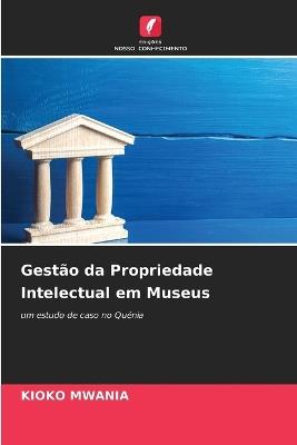 Gest?o da Propriedade Intelectual em Museus - Kioko Mwania - cover