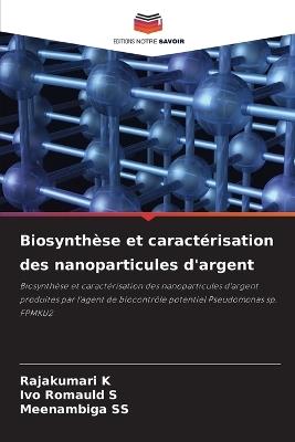 Biosynth?se et caract?risation des nanoparticules d'argent - Rajakumari K,Ivo Romauld S,Meenambiga Ss - cover