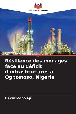R?silience des m?nages face au d?ficit d'infrastructures ? Ogbomoso, Nigeria - David Mobolaji - cover