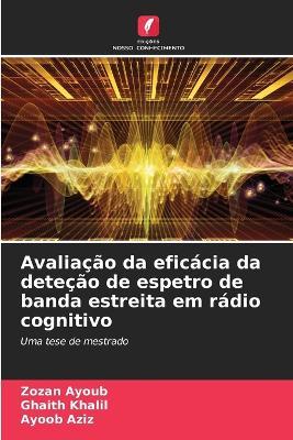 Avalia??o da efic?cia da dete??o de espetro de banda estreita em r?dio cognitivo - Zozan Ayoub,Ghaith Khalil,Ayoob Aziz - cover