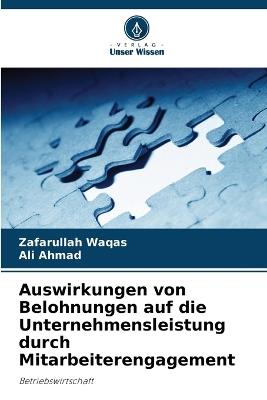 Auswirkungen von Belohnungen auf die Unternehmensleistung durch Mitarbeiterengagement - Zafarullah Waqas,Ali Ahmad - cover
