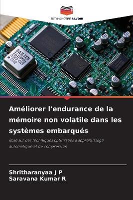 Am?liorer l'endurance de la m?moire non volatile dans les syst?mes embarqu?s - Shritharanyaa J P,Saravana Kumar R - cover