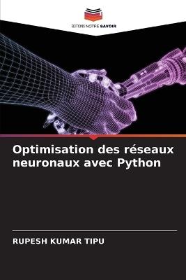 Optimisation des r?seaux neuronaux avec Python - Rupesh Kumar Tipu - cover