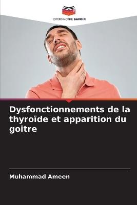Dysfonctionnements de la thyro?de et apparition du goitre - Muhammad Ameen - cover
