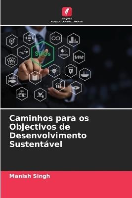 Caminhos para os Objectivos de Desenvolvimento Sustent?vel - Manish Singh - cover