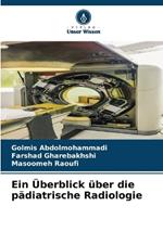Ein ?berblick ?ber die p?diatrische Radiologie