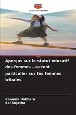 Aper?us sur le statut ?ducatif des femmes - accent particulier sur les femmes tribales