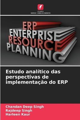 Estudo anal?tico das perspectivas de implementa??o do ERP - Chandan Deep Singh,Rajdeep Singh,Harleen Kaur - cover